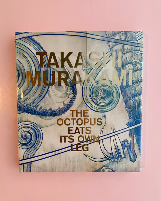 Takashi Murakami: The Octopus Eats Its Own Leg Book